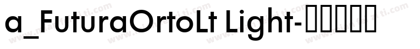 a_FuturaOrtoLt Light字体转换